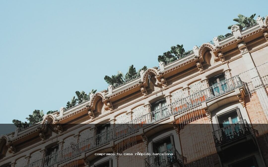 compramos tu casa rápido barcelona